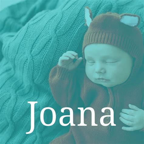 joana baby|Joana Name Meaning, Origin, History, And Popularity